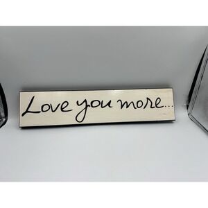 Love You More Wood Plaque Sign Decoration 18" x 3.75"